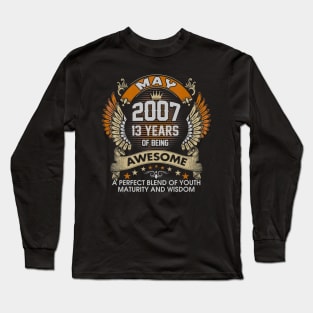 Born In MAY 2007 13 Years Of Being Awesome Birthday Long Sleeve T-Shirt